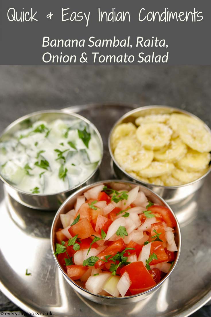 3 Easy Indian accompaniments - Raita, Banana Sambal, Onion & Tomato Salad.